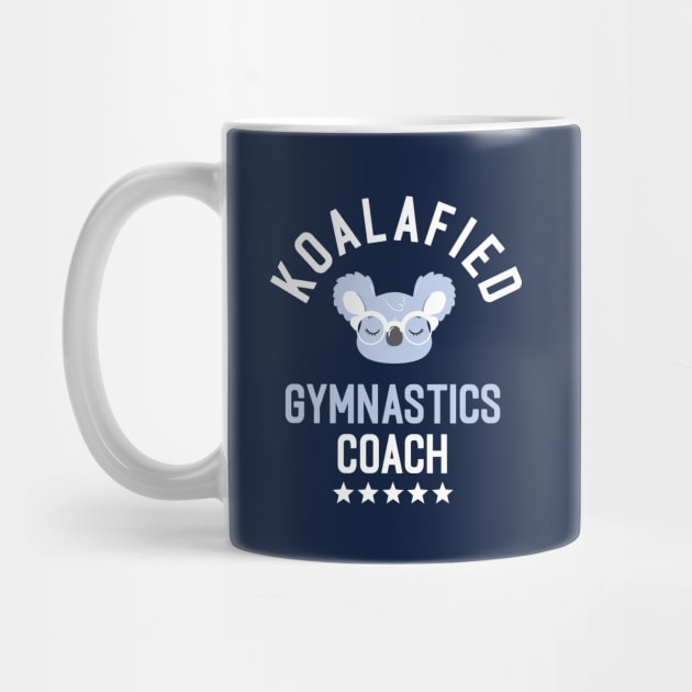 Koalafied Gymnastics Coach - Funny Gift Idea for Gymnastics Coaches by BetterManufaktur